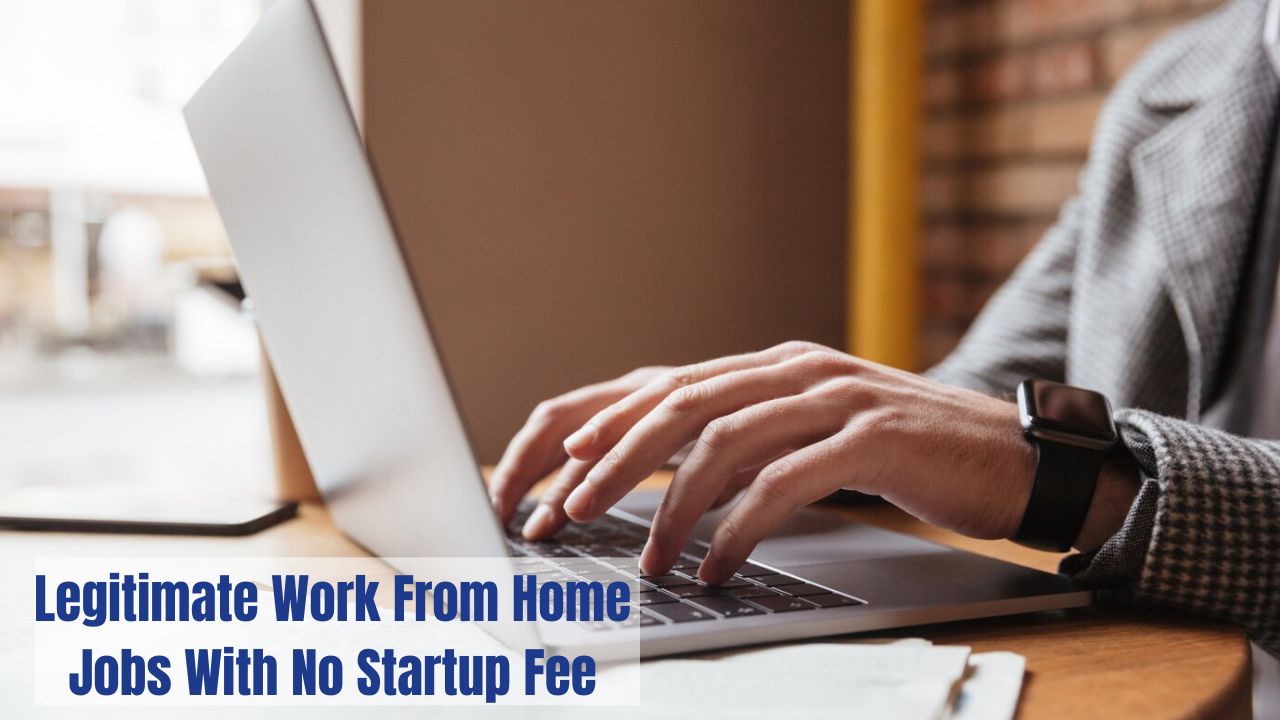 Legitimate work from home jobs with no startup fee