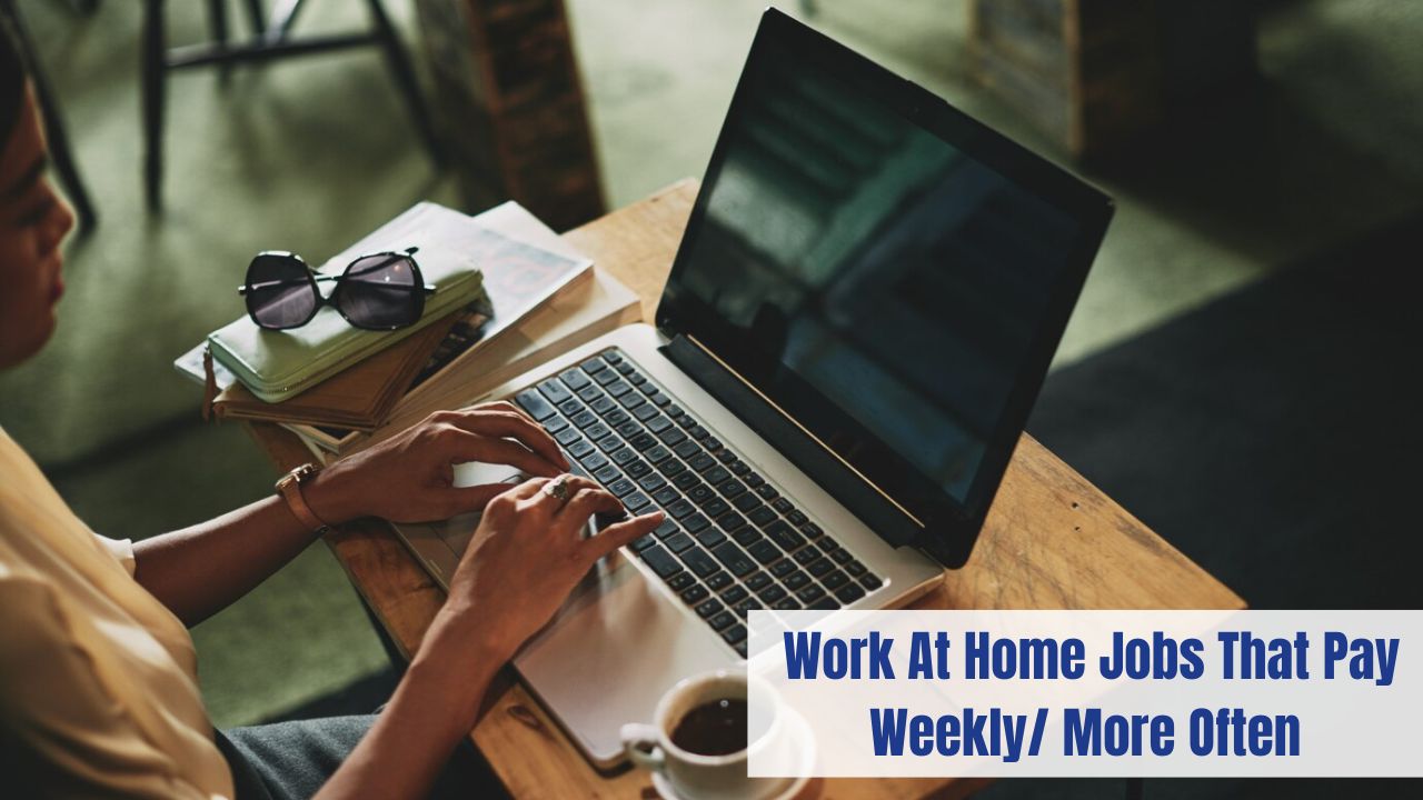 Work At Home Jobs That Pay Weekly More Often